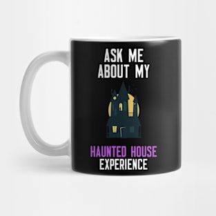 Ask Me About My Haunted House Experience Mug